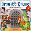 Orsetto Bruno. Al castello. Ediz. a colori