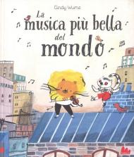 La musica più bella del mondo. Ediz. a colori