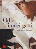 Odio i miei gatti (una storia d'amore). Ediz. a colori