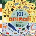 Ci sono 101 animali in questo libro. Cerca, trova, associa. Ediz. a colori