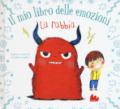 La rabbia. Il mio libro delle emozioni. Ediz. a colori