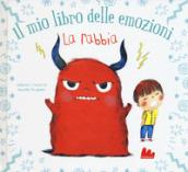 La rabbia. Il mio libro delle emozioni. Ediz. a colori