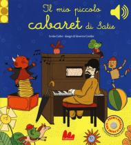 Il mio piccolo cabaret di Satie. Libro sonoro. Ediz. a colori