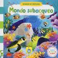 Mondo subacqueo. Scorri ed esplora. Ediz. a colori