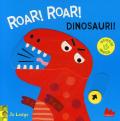 Roar! roar! Dinosauri! Scorri e gioca. Ediz. a colori