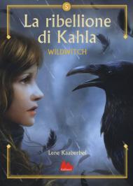 La ribellione di Khala. Wildwitch. Vol. 5