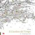 Il giardino del tempo. Una magia da leggere e colorare. Ediz. illustrata