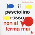 Il pesciolino rosso non si ferma mai. Libro pop-up. Ediz. a colori