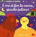 È ora di far la nanna, piccolo pulcino! Scorri le storie. Ediz. a colori