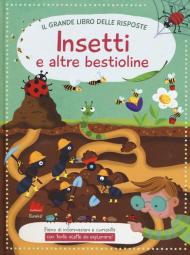 Insetti e altre bestioline. Il grande libro delle risposte. Ediz. a colori