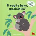 Ti voglio bene, cucciolotto! Il mio primo libro tattile. Ediz. illustrata