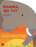 Mamma, sei tu? Libro-carosello. Ediz. a colori. Con gadget