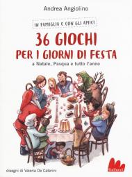 36 giochi per i giorni di festa. A Natale, Pasqua e tutto l'anno