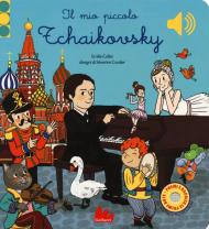 Il mio piccolo Tchaikovsky. Libro sonoro. Ediz. a colori