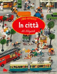 In città. Libro affresco. Ediz. a colori