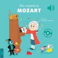 Alla scoperta di Mozart. Classici sonori. Ediz. a colori