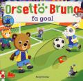 Orsetto Bruno fa goal. Ediz. a colori