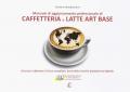 Caffetteria e latte. Art base. Nuova ediz.