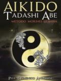 Akido Tadashi Abe. Metodo Morihei Ueshiba