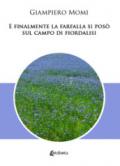 E finalmente la farfalla si posò sul campo di fiordalisi