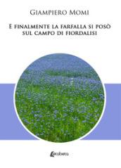 E finalmente la farfalla si posò sul campo di fiordalisi