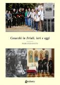 Cosacchi in Friuli, ieri e oggi. Nuova ediz.