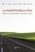 La patente della vita. Regole e consigli per vivere una vita ricca e felice