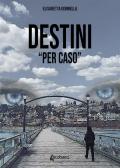 Destini «per caso»