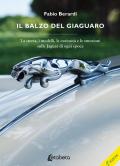 Il balzo del Giaguaro. La storia, i modelli, le curiosità e le emozioni sulle Jaguar di ogni epoca. Ediz. illustrata