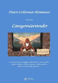 Canzonierando. Un viaggio nell'amore, nei ricordi, nella cultura, nella natura, nella satira, alla ricerca della poesia