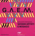 GAEM 2017. Giovani artisti e mosaico quarto premio internazionale. Catalogo della mostra (Ravenna, 7 ottobre-26 novembre 2017). Ediz. italiana e inglese