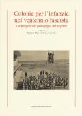 Colonie per l'infanzia nel ventennio fascista. Un progetto di pedagogia del regime