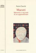 Maestri. Memorie e racconti di un apprendistato