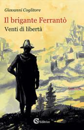 Il brigante Ferrantò. Venti di libertà