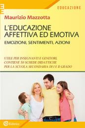 L'educazione affettiva ed emotiva. Emozioni, sentimenti, azioni.