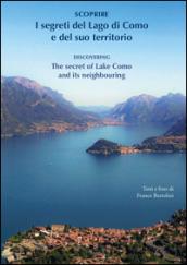 Scoprire i segreti del lago di Como e del suo territorio-Discovering the secret of lake Como and its neighbouring. Ediz. bilingue