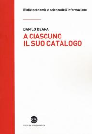 A ciascuno il suo catalogo. La rivoluzione tecnologica e le biblioteche