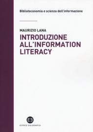 Introduzione all'information literacy. Storia, modelli, pratiche