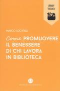 Come promuovere il benessere di chi lavora in biblioteca