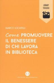 Come promuovere il benessere di chi lavora in biblioteca