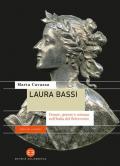 Laura Bassi. Donne, genere e scienza nell'Italia del Settecento