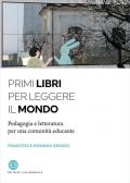 Primi libri per leggere il mondo. Pedagogia e letteratura per una comunità educante