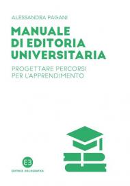 Manuale di editoria universitaria. Progettare percorsi per l'apprendimento