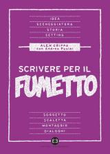 SCRIVERE PER IL FUMETTO. DALL'IDEA ALLA SCENEGGIATURA ND