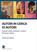 Autori in cerca di autori. Quando artisti, architetti e scrittori diventano editori