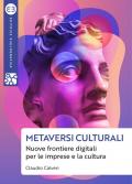 Metaversi culturali. Nuove frontiere digitali per le imprese e la cultura