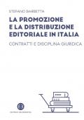 La promozione e la distribuzione editoriale in Italia. Contratti e disciplina giuridica