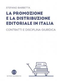 La promozione e la distribuzione editoriale in Italia. Contratti e disciplina giuridica