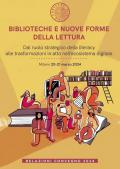 Biblioteche e nuove forme della lettura. Dal ruolo strategico della literacy alle trasformazioni in atto nell’ecosistema digitale. Relazioni Convegno (Milano, 20-21 marzo 2024)