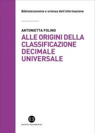 Alle origini della Classificazione Decimale Universale. La corrispondenza tra Paul Otlet e Melvil Dewey